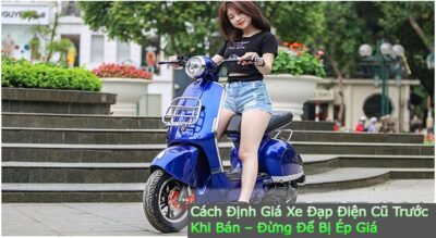 Cách Định Giá Xe Đạp Điện Cũ Trước Khi Bán – Đừng Để Bị Ép Giá