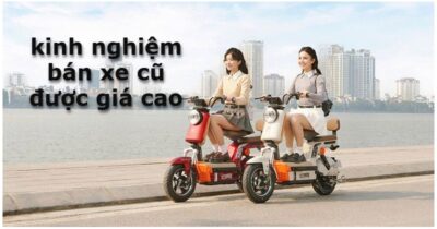 kinh nghiệm bán xe đạp điện cũ, xe máy điện cũ được giá