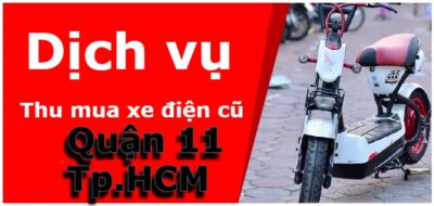 Thu mua xe điện cũ tại nhà ở quận 11