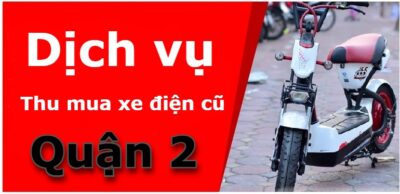 Thu mua nhanh chóng, uy tín xe đạp điện cũ, xe máy điện cũ ở Quận 2 với giá tốt nhất