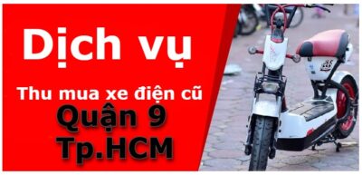 Thu mua xe điện cũ tại Quận 9, thủ đức