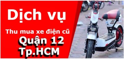 Thu mua xe đạp điện cũ, xe máy điện cũ Quận 12 – Giá hợp lý, giao dịch nhanh