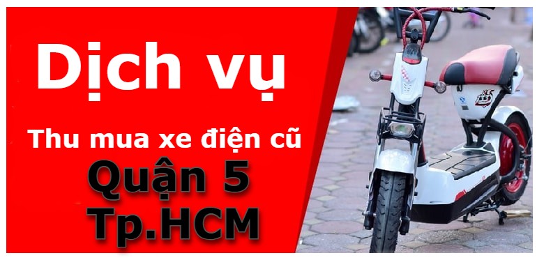 Thu mua xe đạp điện cũ, xe máy điện cũ ở Quận 5 nhanh chóng có mặt sau 20 phút