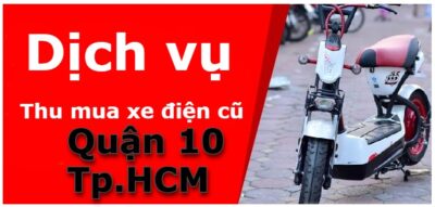 Thu mua xe điện cũ giá tốt nhất Quận 10