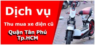 Thu mua xe đạp điện cũ, xe máy điện cũ quận Tân Phú – Xử lý nhanh, đúng giá