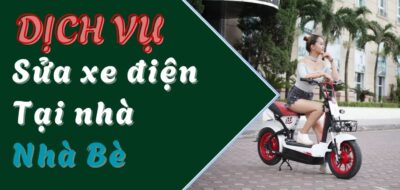 Dịch vụ sửa xe điện tại nhà bè, phục vụ cả ngày lễ