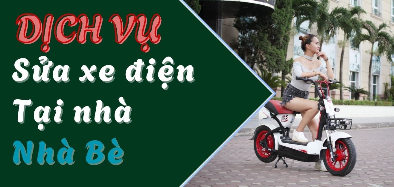 Dịch vụ sửa xe điện tại nhà bè, phục vụ cả ngày lễ