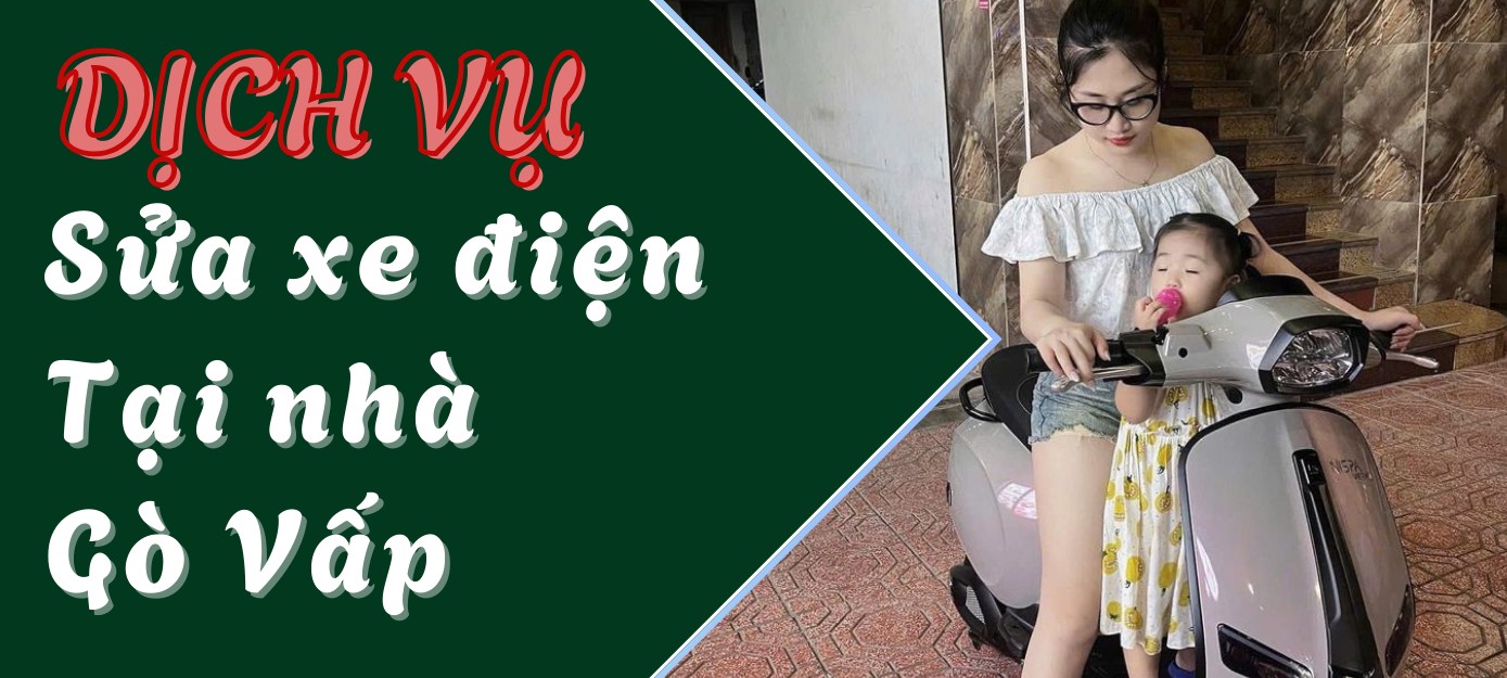 Dịch vụ sửa xe điện tại nhà nhanh chóng tận nơi ở Gò Vấp