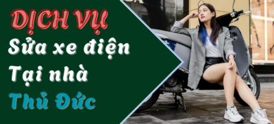 Dịch vụ sửa xe điện tại nhà ở Thủ Đức phục vụ cả chủ nhật