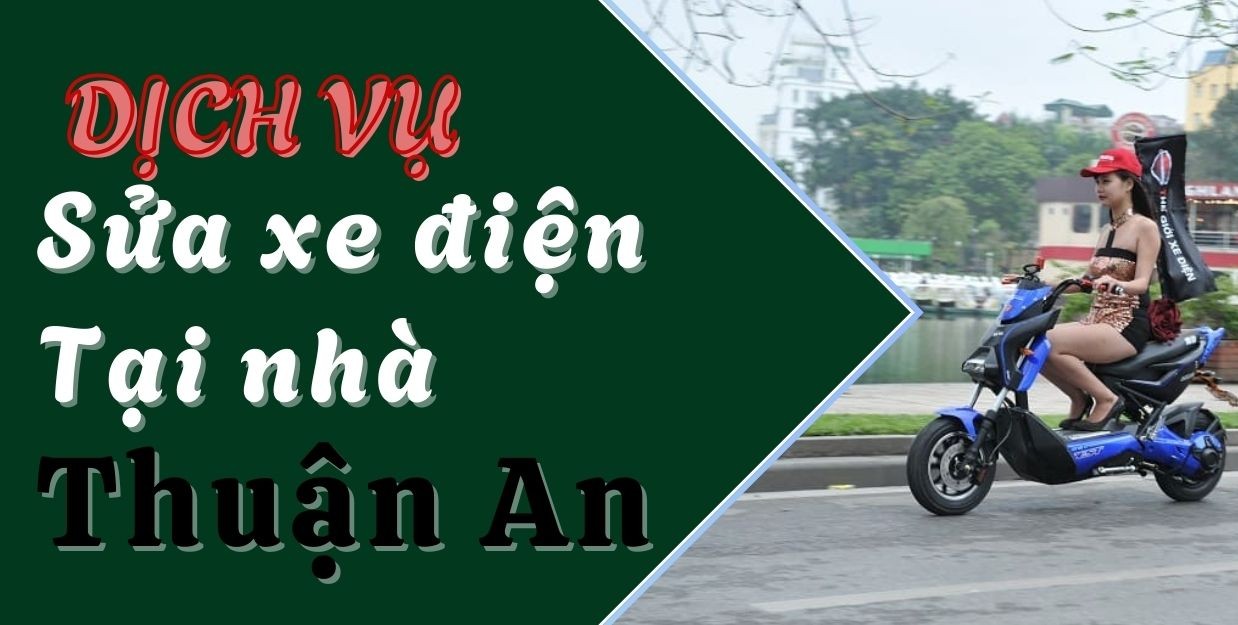 Dịch vụ sửa xe điện tại nhà ở Thuận An