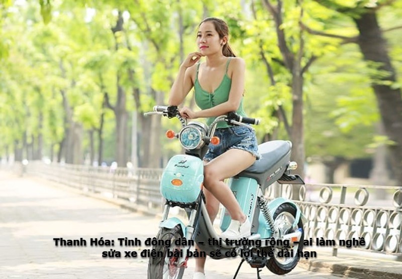 Thanh Hóa: Tỉnh đông dân – thị trường rộng – ai làm nghề sửa xe điện bài bản sẽ có lợi thế dài hạn