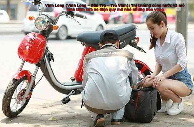 Vĩnh Long (Vĩnh Long – Bến Tre – Trà Vinh): Thị trường sông nước và mô hình tiệm sửa xe điện quy mô nhỏ nhưng bền vững