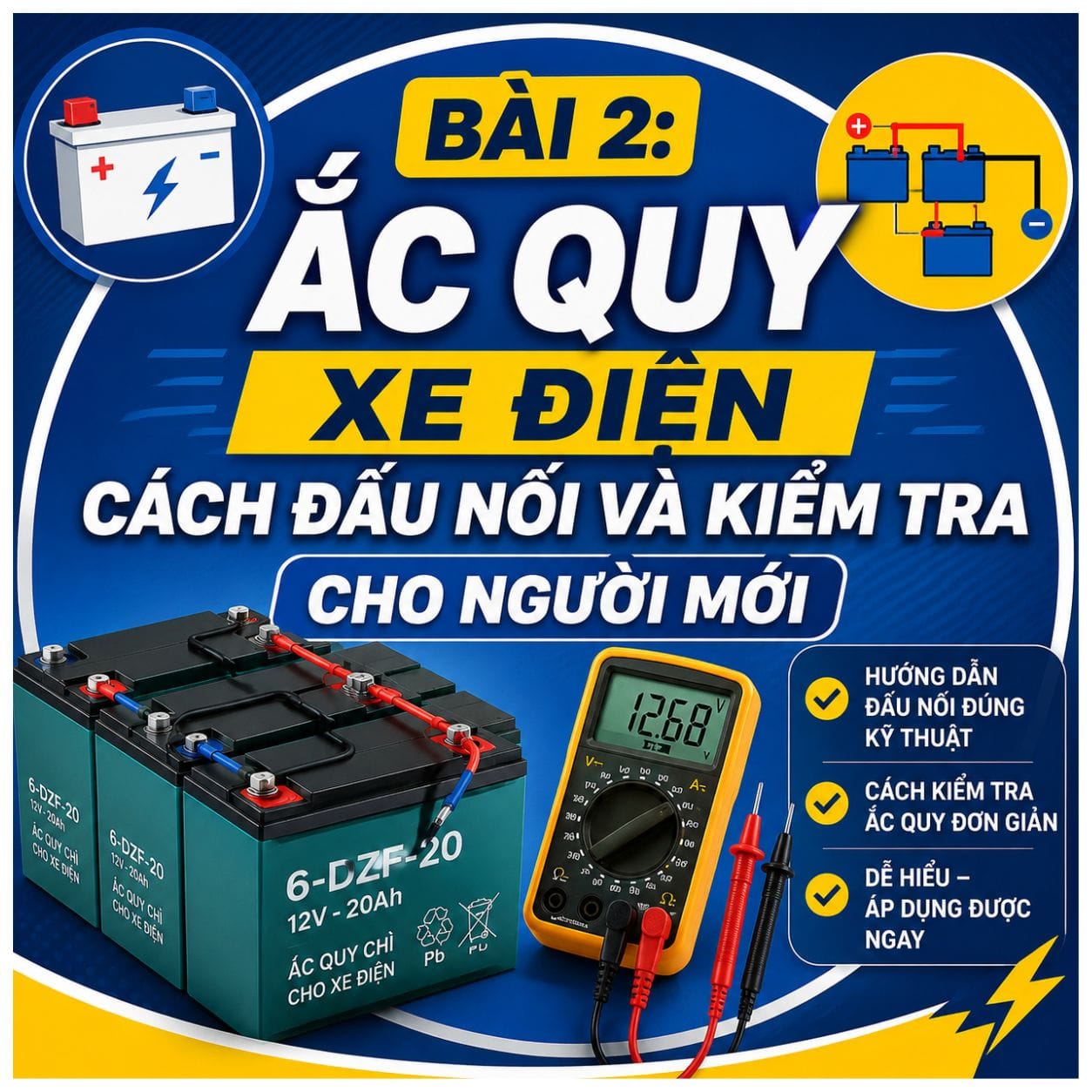Bài 2: Ắc Quy Xe Điện – Cách Đấu Nối Và Kiểm Tra Cho Người Mới